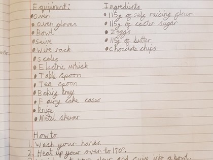Ella's 'how to' guide from a few weeks ago, she really enjoyed getting to eat the cakes afterwards! She chose 'how to bake chocolate chip fairy cakes'. She made a list of the ingredients and equipment and made rough notes as she baked the cakes.
